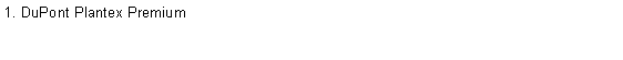 Text Box: 1. DuPont Plantex Premium